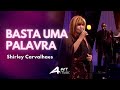 Shirley Carvalhaes - Basta Uma Palavra (Ao Vivo)