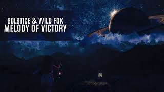 Solstice &amp; Wild Fox - Melody Of Victory (Extended Mix)