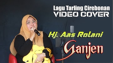 Ganjen_Voc. Hj. Aas Rolani Video cover lagu tarling