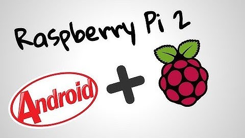 Raspberry Pi 2 üzerine Android Lollipop 5 1 Kurulumu