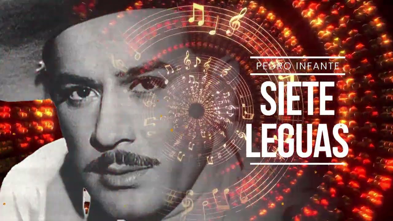 Pedro Infante - Siete Leguas (Video con Letra)