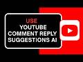 How to Use YouTube Comment Reply Suggestions AI