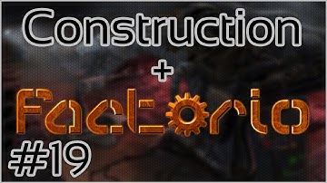 Construction + Factorio #19 = Maintenance