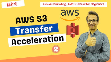 AWS S3 Transfer Acceleration - 2 | AWS Tutorial | Cloud Computing in Hindi