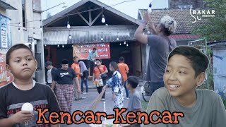 Bakar Eps 71 : Kencar-Kencar