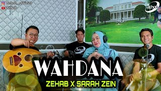 WAHDANA Voc. Sarah Zein (Cover Lagu By ZEHAB)