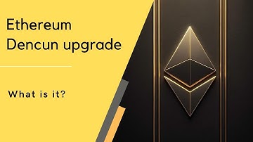 What is the Ethereum Dencun upgrade?