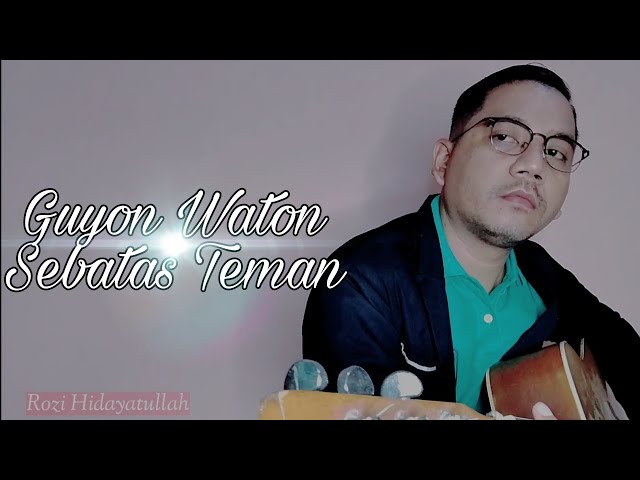 #guyonwaton #sebatasteman #cover  Guyon Waton-Sebatas Teman (Cover Rozi Hidayatullah) class=