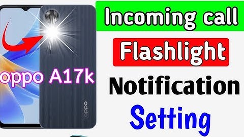 How to set flashlight notifications in oppo a17k/How To Flashlight Blink Incoming 📞 call in oppo a17