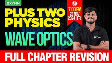 Plus Two Physics | Wave Optics | Full Chapter Revision  | Xylem Plus Two