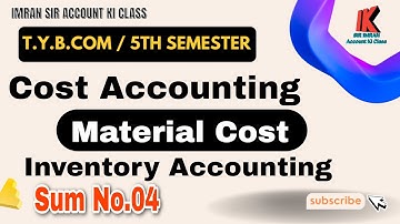 Lec#15 Material Cost || Inventory Accounting Q4 || Cost Accounting || T.Y.B.COM || BAF || CMA