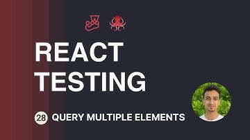 React Testing Tutorial - 28 - Query Multiple Elements