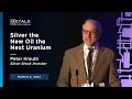 Silver the new oil the next uranium peter krauth presents at metals investor forum  toronto