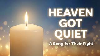 Heaven Got Quiet – A Song for When You Lose Someone You Love