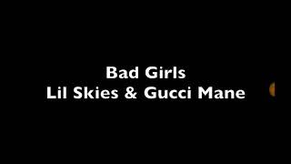 Lil skies bad girls ft Gucci mane lyrics