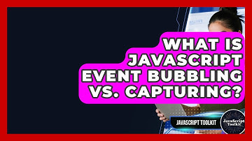 What Is JavaScript Event Bubbling Vs. Capturing? - JavaScript Toolkit