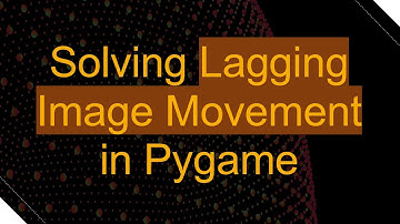 Solving Lagging Image Movement in Pygame