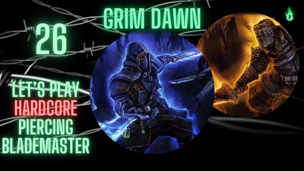 Grim Dawn - Piercing Blademaster - Episode 26