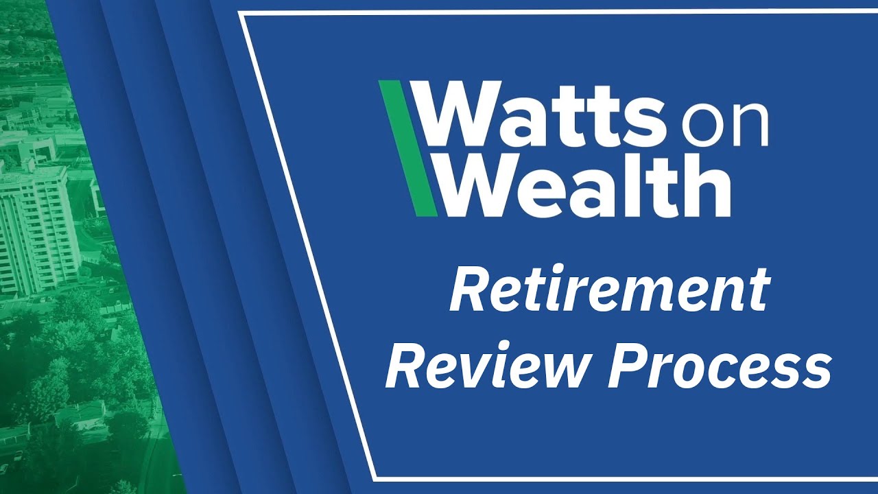 Watts On Wealth: Retirement Review Process - J. Barry Watts