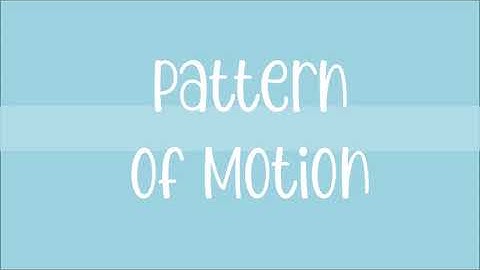 Patterns of Motion