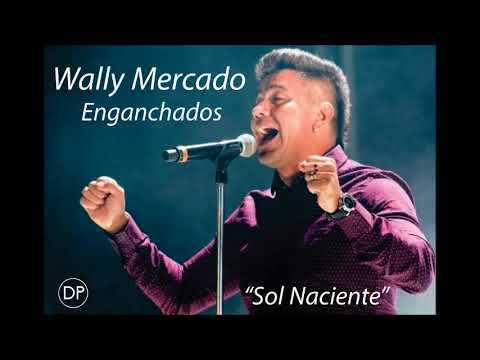 Wally mercado - Enganchados en Sol Naciente