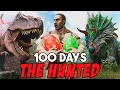 I spent 100 days in arks hardest mod the hunted