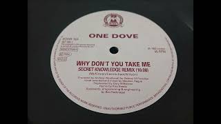 One Dove - Why Don't You Take Me (Secret Knowledge Remix)