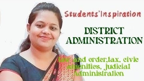 District Administration! Structure! function!All in one!