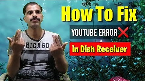 How To Fix Youtube Error in Dish Receiver