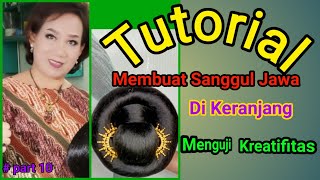 Tutorial membuat sanggul Jawa, dikeranjang menguji kreatifitas.