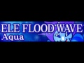 ELE FLOOD WAVE 「Aqua ＬＯＮＧ」