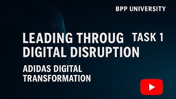 Leading Through Digital Disruption Assessment Task 01 || BPP University