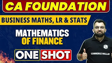 Mathematics of Finance in 1 Shot | CA Foundation | Business Maths, LR and Stats 🔥