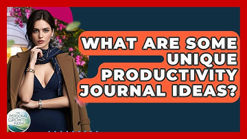 What Are Some Unique Productivity Journal Ideas? - The Personal Growth Path