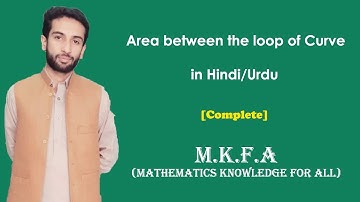 Area between the loop of Curve in Urdu/Hindi (M.K.F.A)