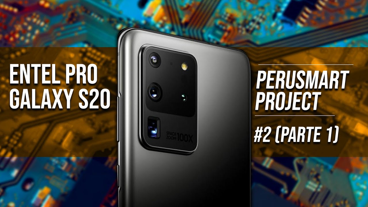 Samsung Galaxy S20 con Entel Pro / Perusmart Project N°2 (Parte 1 ...