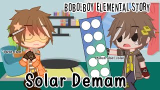 'Salah minum obat💊'|| boboiboy solar || boboiboy elemental story