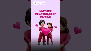 Best Advice To Be More Mature In A Relationship