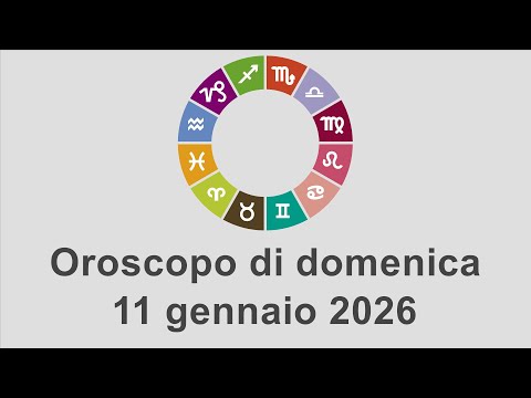 Video Oroscopo di domenica 11 gennaio 2026