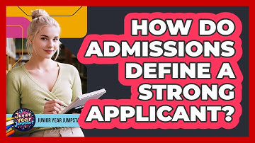 How Do Admissions Define a Strong Applicant?