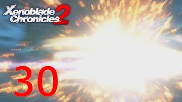 [30] Going Out With A Bang! (Xenoblade Chronicles 2)