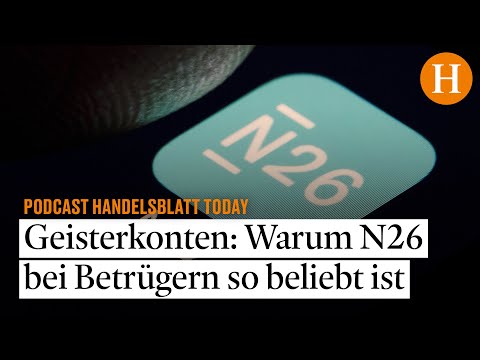 Geisterkonten: Warum N26 bei Betrügern so beliebt ist – Handelsblatt Today