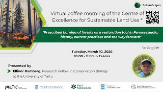 Prescribed burning as a restoration tool in Fennoscandia – FutureScapes coffee morning, March 2026