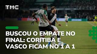 CORITIBA BUSCOU E CONSEGUIU UM EMPATE NO FINAL contra o Vasco no Couto Pereira
