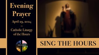4.29.24 Vespers, Monday Evening Prayer of the Liturgy of the Hours
