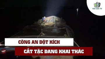 CÔNG AN ĐỘT KÍCH PHÁT HIỆN NHÓM CÁT TẶC ĐANG KHAI THÁC CÁT LẬU TRÊN SÔNG TIỀN