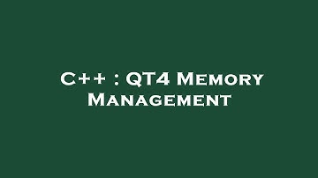 C++ : QT4 Memory Management