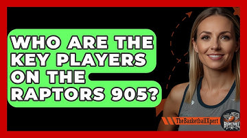 Who Are The Key Players On The Raptors 905? - The Basketball Xpert