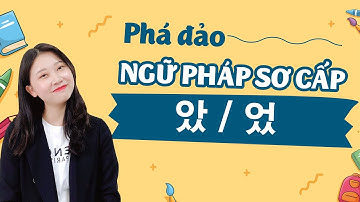 PHÁ ĐẢO NGỮ PHÁP TIẾNG HÀN SƠ CẤP: QUÁ KHỨ -았/었-