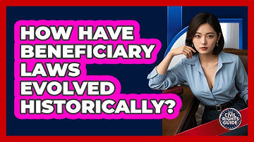 How Have Beneficiary Laws Evolved Historically? - Your Civil Rights Guide